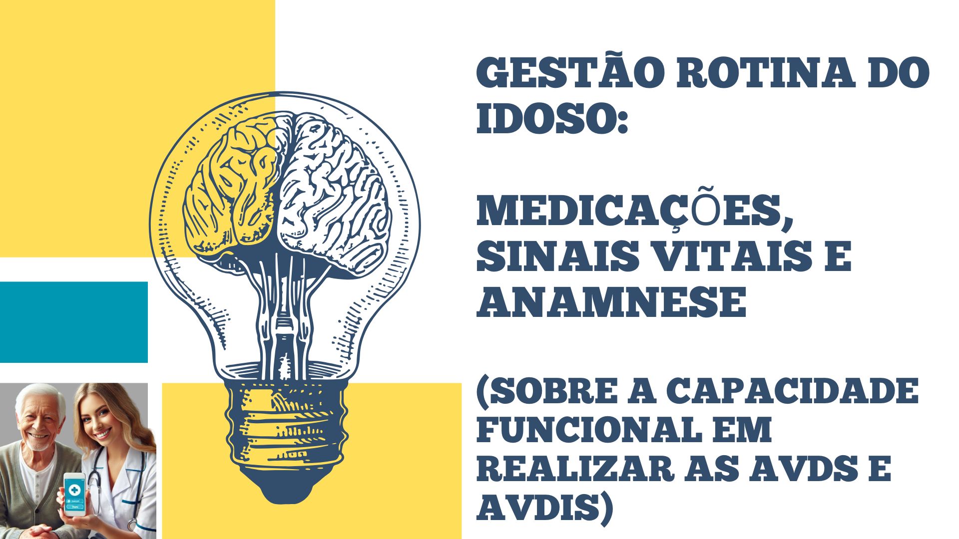 Gestão da Vida do Idoso Medicações, Sinais Vitais e (Anamnese sobre a capacidade funcional em realizar as AVDs e AVDIs)