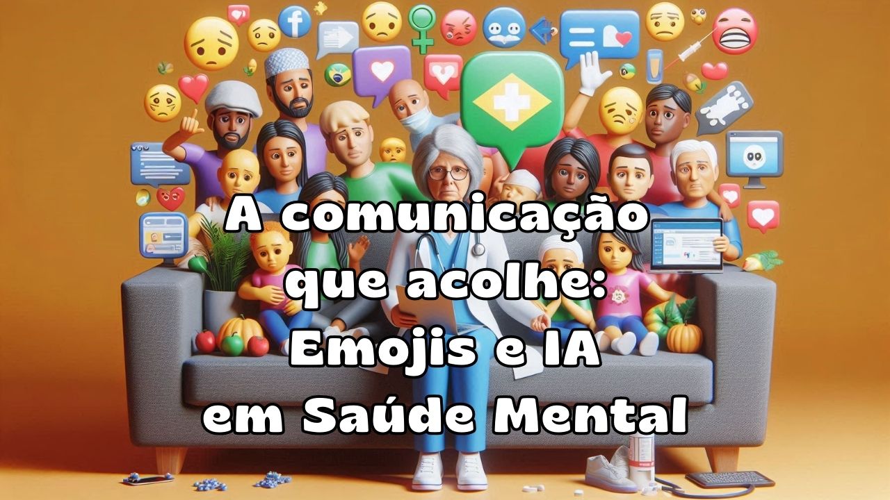 A comunicação que acolhe Emojis e IA em saúde mental burnout