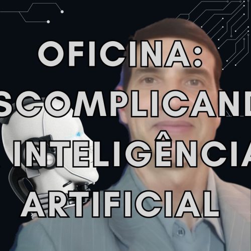 oficina FORUM SOCIAL MUNDIAL Descomplicando a Inteligência Artificial Como Ela Pode Melhorar Sua Vida (Apresentação)